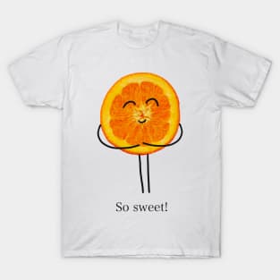 So Sweet, Orange Slice Character Greeting T-Shirt